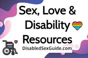 sex love and disability resourcses disabled sex guide